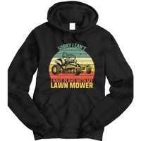 Sorry I CanT I Have Plans With Lawn Mower Cool Lawn Mowing Tie Dye Hoodie