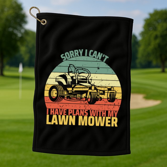 Sorry I CanT I Have Plans With Lawn Mower Cool Lawn Mowing Golf Towel