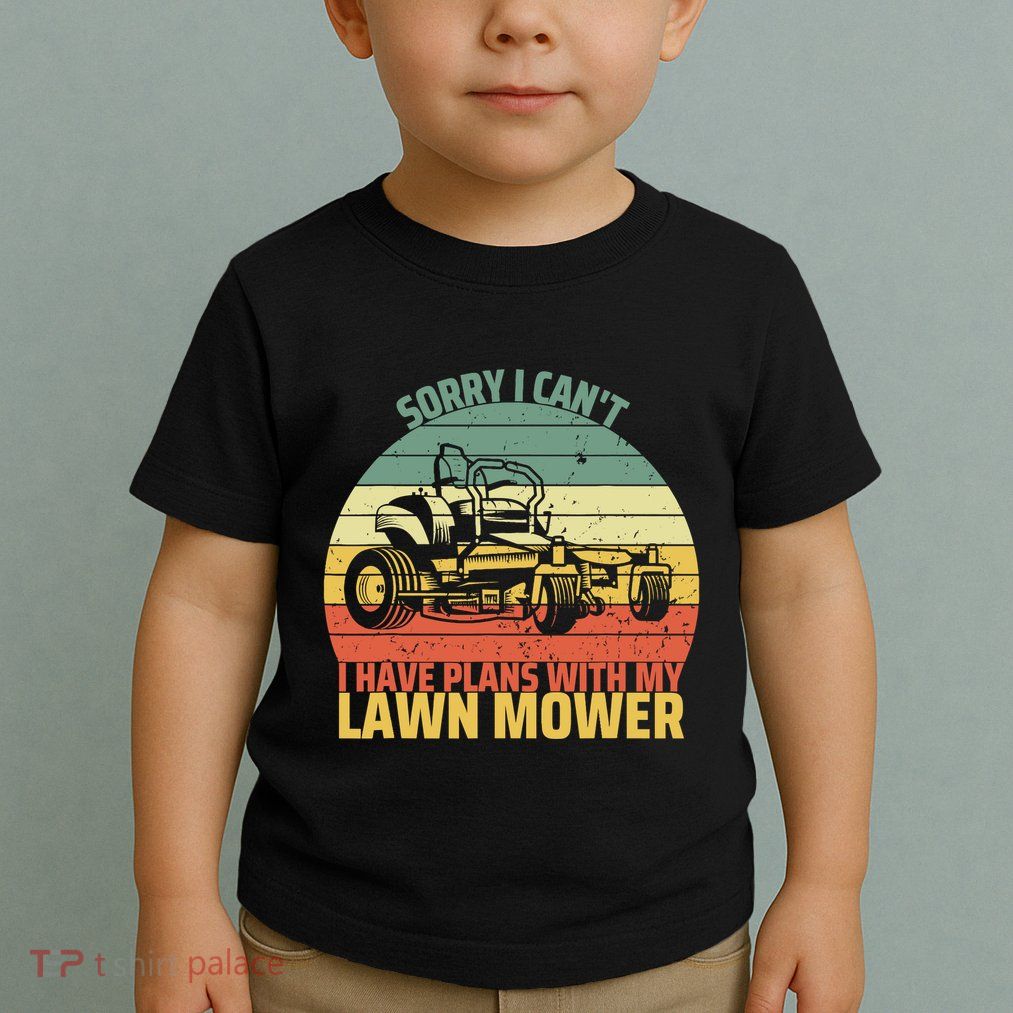 Sorry I CanT I Have Plans With Lawn Mower Cool Lawn Mowing Toddler T-Shirt