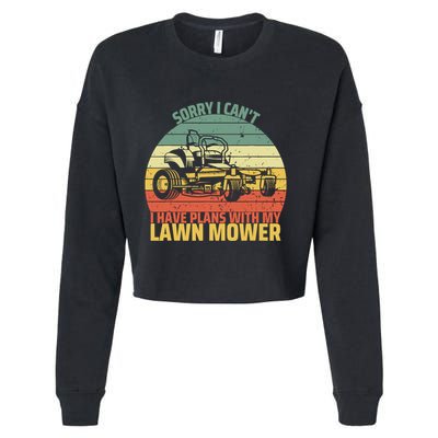 Sorry I CanT I Have Plans With Lawn Mower Cool Lawn Mowing Cropped Pullover Crew