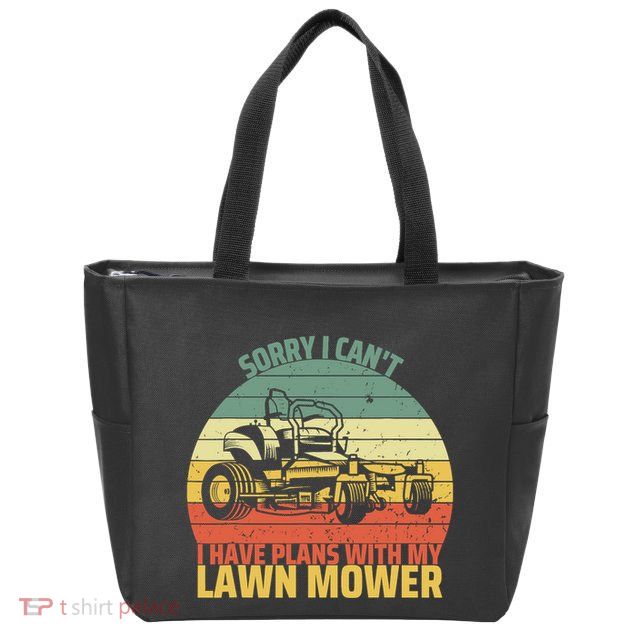 Sorry I CanT I Have Plans With Lawn Mower Cool Lawn Mowing Zip Tote Bag
