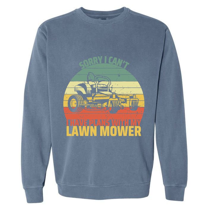 Sorry I CanT I Have Plans With Lawn Mower Cool Lawn Mowing Garment-Dyed Sweatshirt