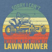 Sorry I CanT I Have Plans With Lawn Mower Cool Lawn Mowing Garment-Dyed Sweatshirt