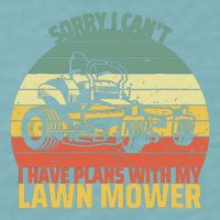 Sorry I CanT I Have Plans With Lawn Mower Cool Lawn Mowing Sueded Cloud Jersey T-Shirt