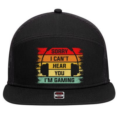 Sorry I Can't Hear You I'm Gaming Funny Gamer Gaming Vintage Great Gift 7 Panel Mesh Trucker Snapback Hat