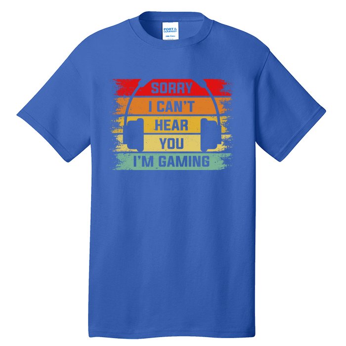 Sorry I Can't Hear You I'm Gaming Funny Gamer Gaming Vintage Great Gift Tall T-Shirt