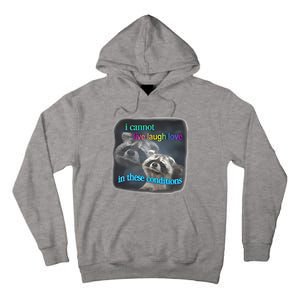 Snazzyseagull I Cannot Live Laugh Love In These Conditions Raccoon Tall Hoodie