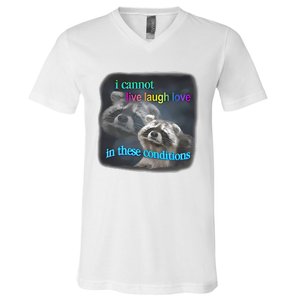 Snazzyseagull I Cannot Live Laugh Love In These Conditions Raccoon V-Neck T-Shirt