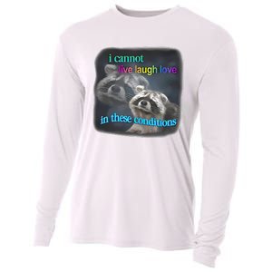 Snazzyseagull I Cannot Live Laugh Love In These Conditions Raccoon Cooling Performance Long Sleeve Crew