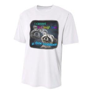 Snazzyseagull I Cannot Live Laugh Love In These Conditions Raccoon Performance Sprint T-Shirt