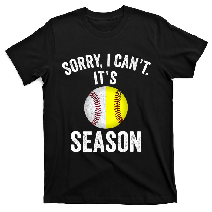 Sorry I Cant Its Season Baseball Life Softball Life T-Shirt