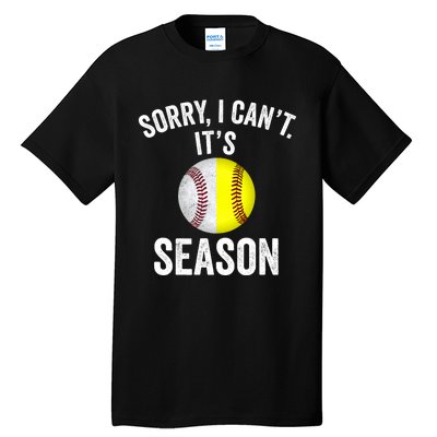 Sorry I Cant Its Season Baseball Life Softball Life Tall T-Shirt