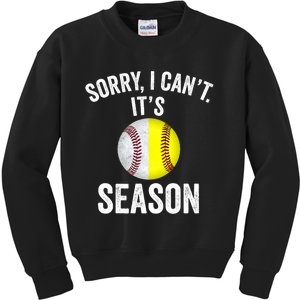 Sorry I Cant Its Season Baseball Life Softball Life Kids Sweatshirt