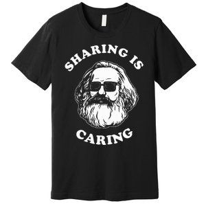 Sharing Is Caring Karl Marx Funny Socialism Premium T-Shirt