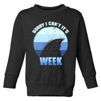 Sorry I Can't It's Week Funny Shark Gift Toddler Sweatshirt