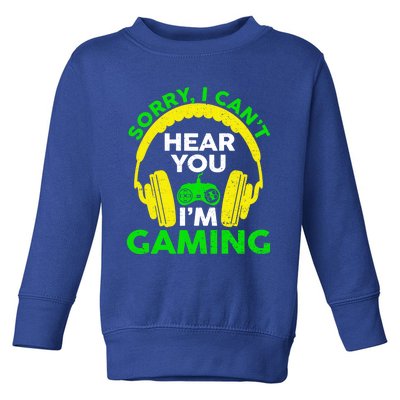 Sorry I Can't Hear You I'm Gaming Funny Gamer Gaming Vintage Funny Gift Toddler Sweatshirt