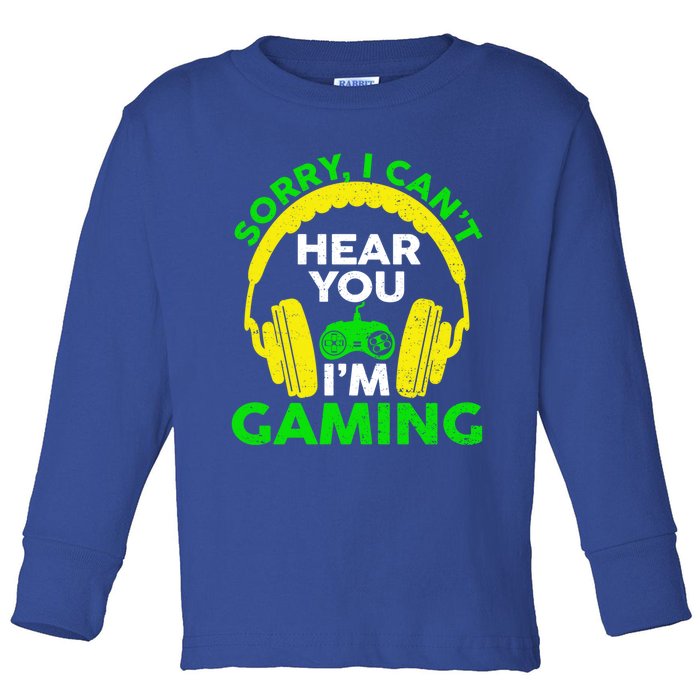 Sorry I Can't Hear You I'm Gaming Funny Gamer Gaming Vintage Funny Gift Toddler Long Sleeve Shirt