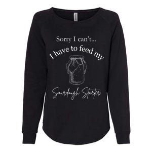 Sorry I CanT...I Have To Feed My Sourdough Starter Womens California Wash Sweatshirt