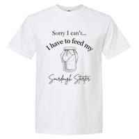 Sorry I CanT...I Have To Feed My Sourdough Starter Garment-Dyed Heavyweight T-Shirt