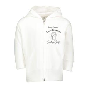 Sorry I CanT...I Have To Feed My Sourdough Starter Toddler Zip Fleece Hoodie