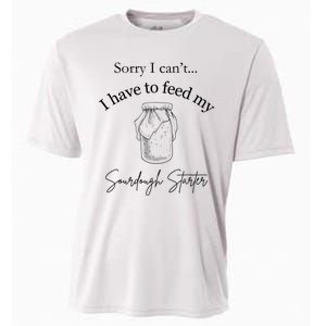 Sorry I CanT...I Have To Feed My Sourdough Starter Cooling Performance Crew T-Shirt