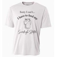 Sorry I CanT...I Have To Feed My Sourdough Starter Cooling Performance Crew T-Shirt