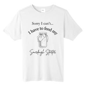 Sorry I CanT...I Have To Feed My Sourdough Starter Tall Fusion ChromaSoft Performance T-Shirt