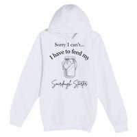 Sorry I CanT...I Have To Feed My Sourdough Starter Premium Pullover Hoodie