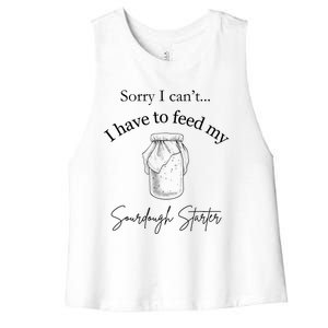 Sorry I CanT...I Have To Feed My Sourdough Starter Women's Racerback Cropped Tank