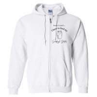 Sorry I CanT...I Have To Feed My Sourdough Starter Full Zip Hoodie