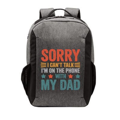 Sorry I CanT Talk IM On The Phone With My Dad Vector Backpack