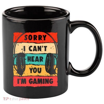 Sorry I Can't Hear You I'm Gaming Funny Gamer Funny Gift Vintage Gift 11oz C Handle Ceramic Mug