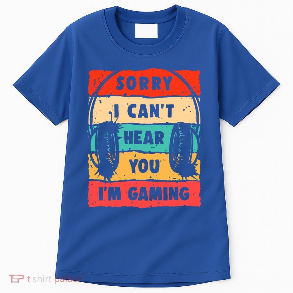 Sorry I Can't Hear You I'm Gaming Funny Gamer Funny Gift Vintage Gift Tall T-Shirt