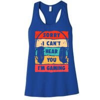 Sorry I Can't Hear You I'm Gaming Funny Gamer Funny Gift Vintage Gift Women's Racerback Tank