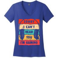 Sorry I Can't Hear You I'm Gaming Funny Gamer Funny Gift Vintage Gift Women's V-Neck T-Shirt