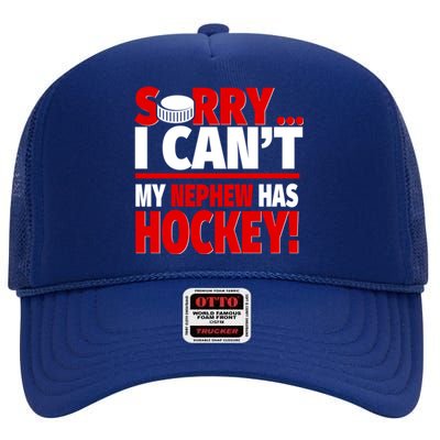 Sorry I Cant My Nephew Has Hockey Hockey Aunt Or Uncle Cute Gift High Crown Mesh Back Trucker Hat