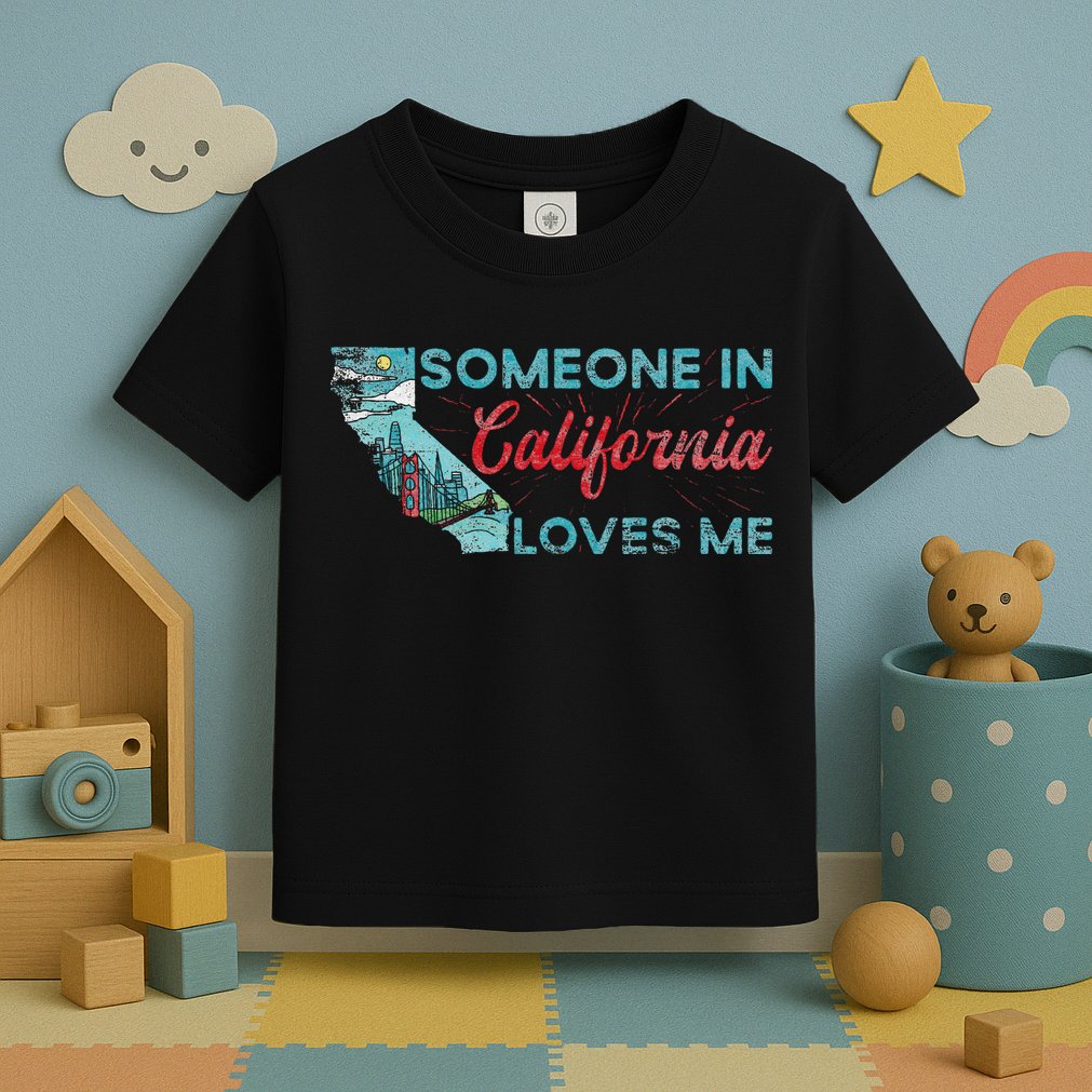Someone In California Loves Me California Toddler T-Shirt