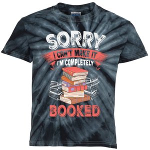 Sorry I CanT Make It IM Completely Booked Kids Tie-Dye T-Shirt