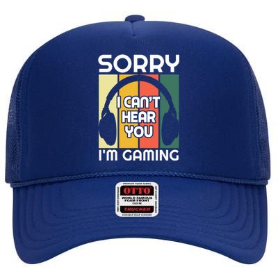 Sorry I Can't Hear You I'm Gaming Funny Gamer Vintage Retro Funny Gift High Crown Mesh Back Trucker Hat