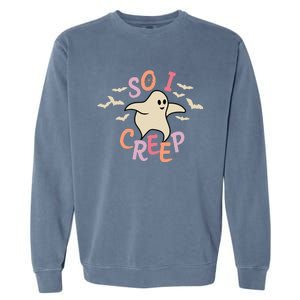 So I Creep Retro Halloween Spooky Vibes Trick Or Treat Ghost Cute Garment-Dyed Sweatshirt