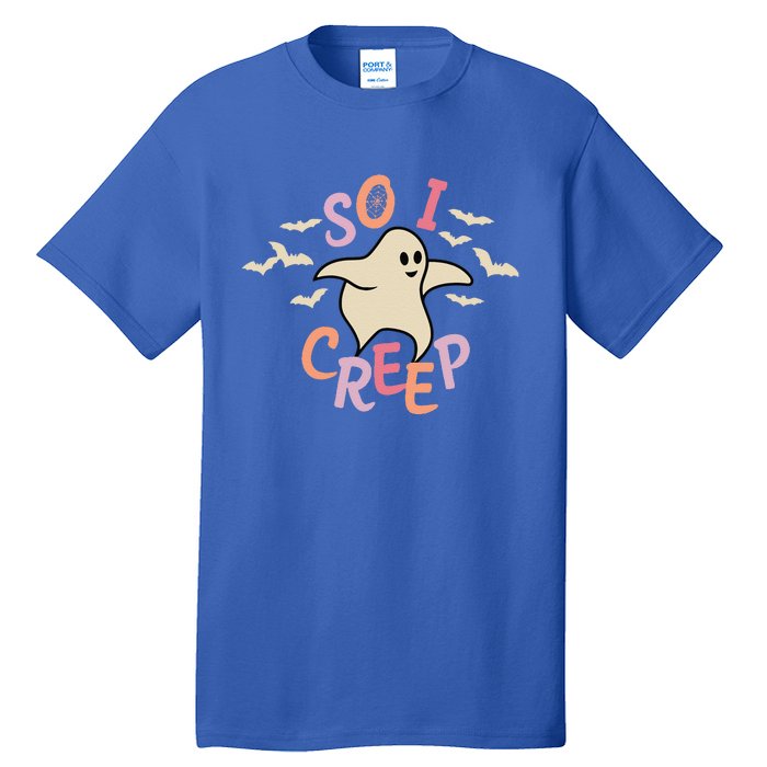 So I Creep Retro Halloween Spooky Vibes Trick Or Treat Ghost Cute Tall T-Shirt