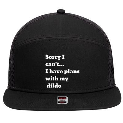Sorry I CanT. I Have Plans With My Dildo 7 Panel Mesh Trucker Snapback Hat