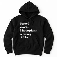 Sorry I CanT. I Have Plans With My Dildo Hoodie