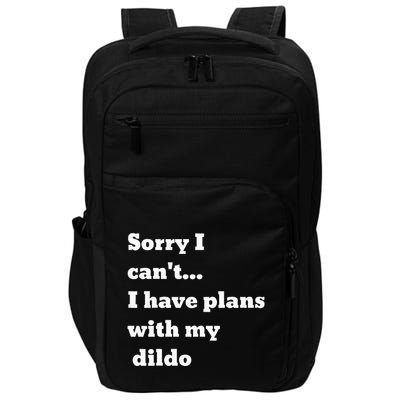 Sorry I CanT. I Have Plans With My Dildo Impact Tech Backpack