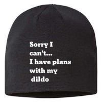 Sorry I CanT. I Have Plans With My Dildo Sustainable Beanie