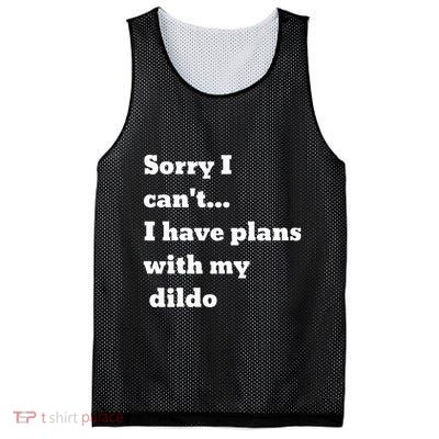 Sorry I CanT. I Have Plans With My Dildo Mesh Reversible Basketball Jersey Tank