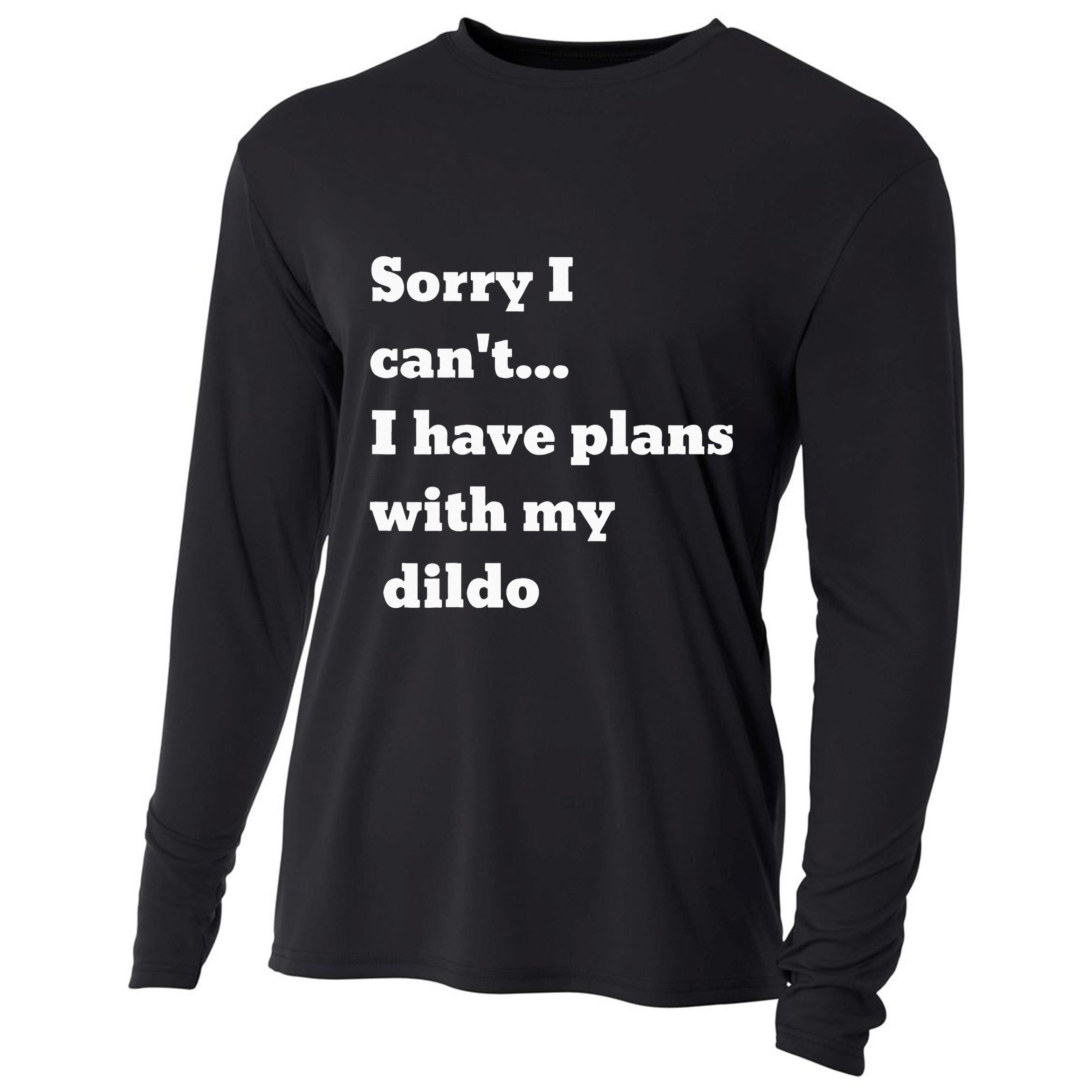 Sorry I CanT. I Have Plans With My Dildo Cooling Performance Long Sleeve Crew