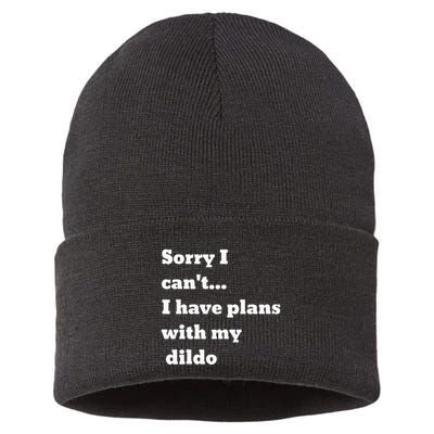 Sorry I CanT. I Have Plans With My Dildo Sustainable Knit Beanie