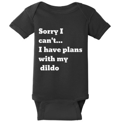 Sorry I CanT. I Have Plans With My Dildo Baby Bodysuit