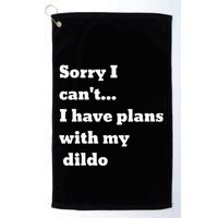 Sorry I CanT. I Have Plans With My Dildo Golf Towel